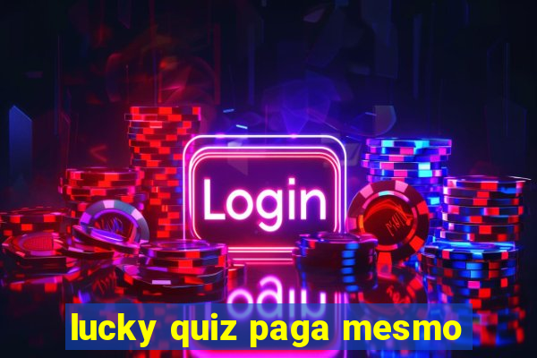 lucky quiz paga mesmo